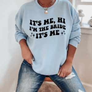 It's Me I'm The Bride, Bride Sweatshirt, Trendy Graphic